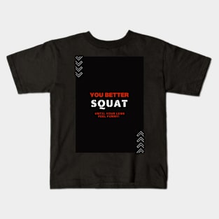 You better Squat Kids T-Shirt